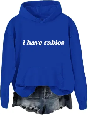 I Have Rabies Hoodie, I Have Rabies Sweatshirt, Unisex Funny Hoodie