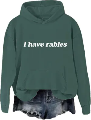 I Have Rabies Hoodie, I Have Rabies Sweatshirt, Unisex Funny Hoodie