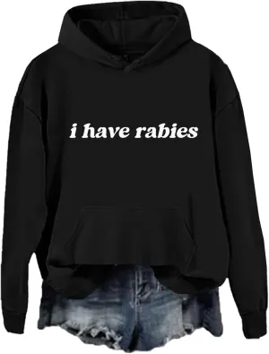 I Have Rabies Hoodie, I Have Rabies Sweatshirt, Unisex Funny Hoodie