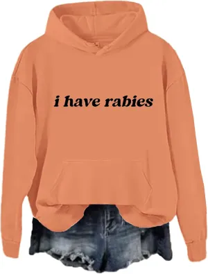 I Have Rabies Hoodie, I Have Rabies Sweatshirt, Unisex Funny Hoodie