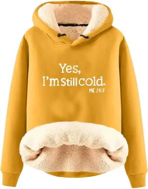 Yes I'M Cold Me 24:7 Hoodies for Women Fleece Sweatshirts Warm Sweaters for Women Winter Fashion Print Pullover Tops